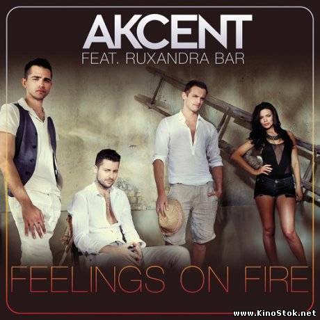 Akcent feat. Ruxandra Bar - Feelings On Fire